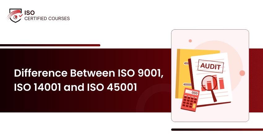 Difference Between ISO 9001, ISO 14001 and ISO 45001