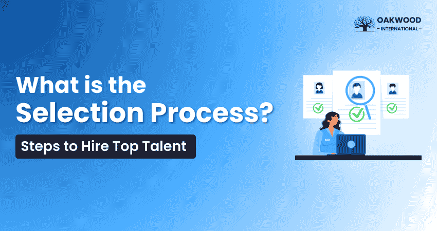 What is the Selection Process Steps to Hire Top Talent?